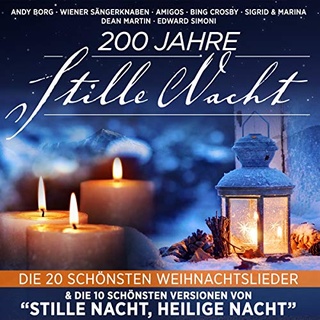 200 Jahre Stille Nacht - Die 20 schönsten Weihnachtslieder & die 10 schönsten Versionen von Stille Nacht, Heilige Nacht (Neu differenzbesteuert)