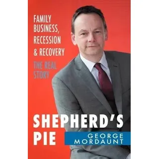 Shepherd's Pie Family Business, Recession & Recovery: The Real Story