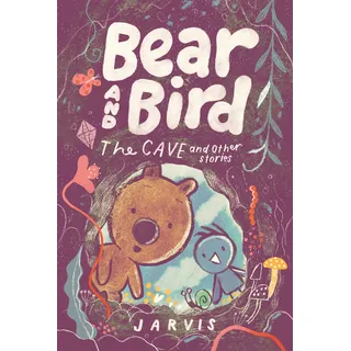 Walker Books Ltd Bear and Bird: The Cave and Other Stories: Book 5 in the internationally successful series for children aged 5-7 from Jarvis (Bear and Bird, 5)