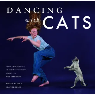 Dancing with Cats: From the Creators of the International Best Seller Why Cats Paint (Cat Books, Crazy Cat Lady Gifts, Gifts for Cat Lovers, Cat Photography)