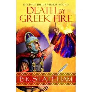 Death by Greek Fire (Decimus Julius Virilis, Band 1)