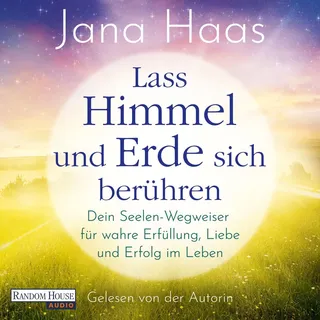 Lass Himmel und Erde sich berühren von Jana Haas / Random House Audio / MP3 Hörbuch