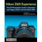 Nikon Z6III Experience - The Still Photography Guide to Operation and Image Creation with the Nikon Z6III von Douglas Klostermann / Full Stop Media LL