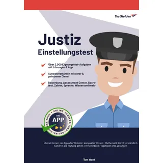 Justiz Einstellungstest: Über 2.000 Eignungstest-Aufgaben mit Lösungen & App: Auswahlverfahren mittlerer & gehobener Dienst - Bewerbung, Assessment Center, Sporttest, Zahlen, Sprache, Wissen und mehr