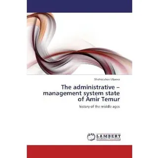 The administrative - management system state of Amir Temur, Fachbücher von Sh.M. Uljaeva