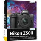 Nikon Z50 II: Das umfangreiche Praxisbuch zu Ihrer Kamera von Kyra Sänger/ Christian Sänger / BILDNER Verlag / Buch