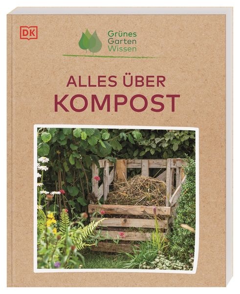 Grünes Gartenwissen. Alles über Kompost