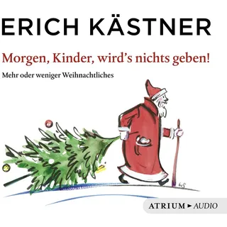 Morgen Kinder wird's nichts geben von Erich Kästner / Atrium Verlag AG / MP3 Hörbuch
