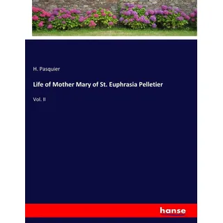 Life of Mother Mary of St. Euphrasia Pelletier von H. Pasquier / hansebooks / Taschenbuch