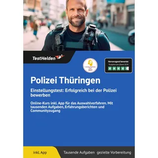 Polizei Thüringen Einstellungstest: Erfolgreich bei der Polizei bewerben: Online-Kurs inkl. App für das Auswahlverfahren. Mit tausenden Aufgaben, Erfahrungsberichten und Communityzugang