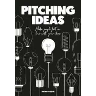 Pitching Ideas (paperback) Make People Fall in Love with Your Ideas