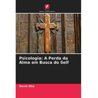 Psicologia: A Perda da Alma em Busca do Self, Ratgeber von Devin Olio
