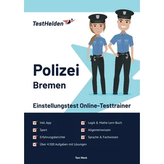Polizei Bremen Einstellungstest Online-Testtrainer inkl. App & Mathe Lern-Buch I + 4.500 Aufgaben + Lösungen I Erfahrungsberichte, Logik, Allgemeinwissen, Sprache, Sport & Fachwissen