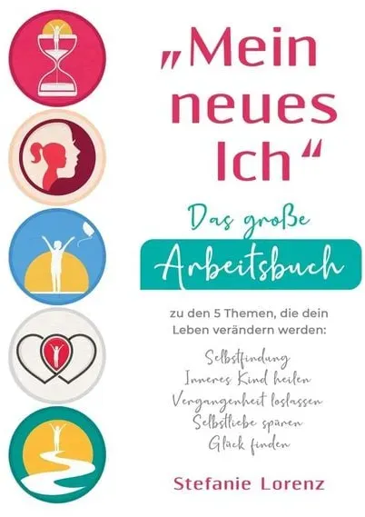 4575026161 main „Mein neues Ich“ - Das große Arbeitsbuch zu den 5 Themen, die dein Leben verändern werden: Selbstfindung, Inneres Kind heilen, Vergangenheit loslassen, Selbstliebe spüren, Glück finden