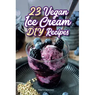 23 vegan ice cream recipes for making delicious ice cream: Make delicious vegan ice cream yourself with the ice cream machine or with ice cream molds