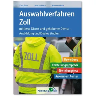 Auswahlverfahren Zoll: Bewerbung, Vorstellungsgespräch, Einstellungstest, Arbeitsprobe, Assessment Center, Erfahrungen | Mittlerer Dienst und gehobener Dienst – Ausbildung und Duales Studium